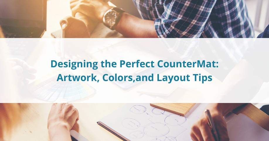 Designing the Perfect Counter Mat: Artwork, Colors, and Layout Tips