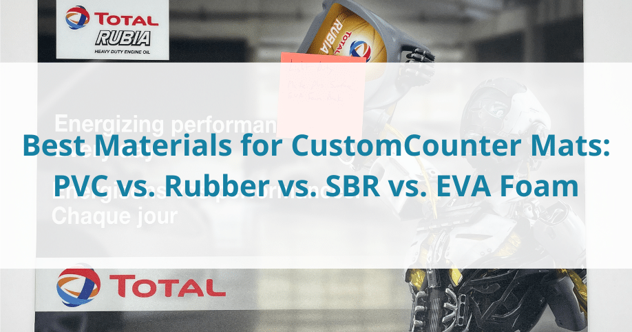 Best Materials for Custom Counter Mats: PVC vs. Rubber vs. SBR vs. EVA Foam