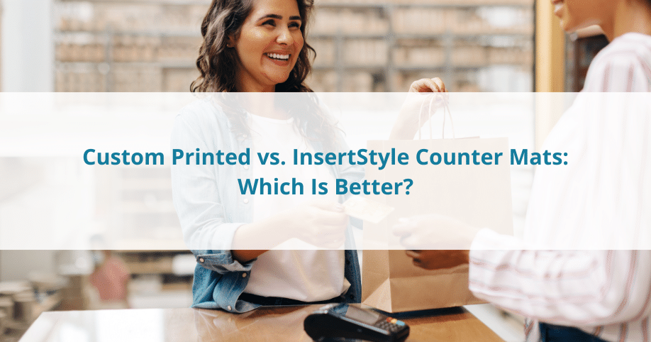 Custom Printed vs. Insert Style Counter Mats: Which Is Better?